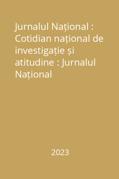Jurnalul Național : Cotidian național de investigație și atitudine : Jurnalul Național