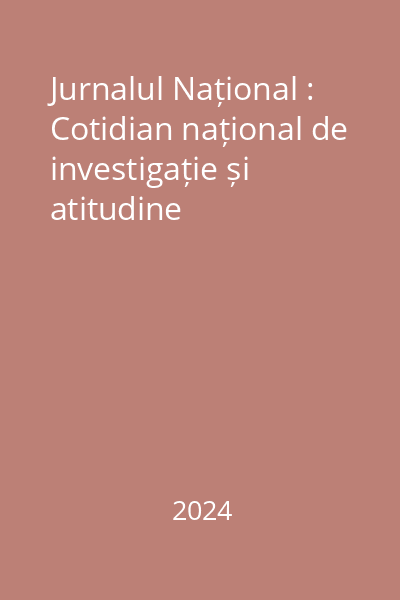 Jurnalul Național : Cotidian național de investigație și atitudine