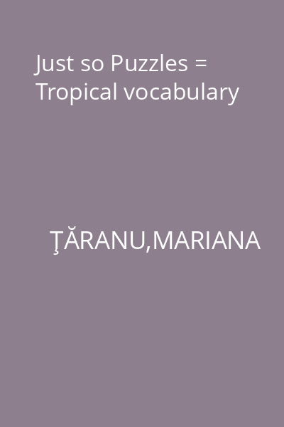 Just so Puzzles = Tropical vocabulary