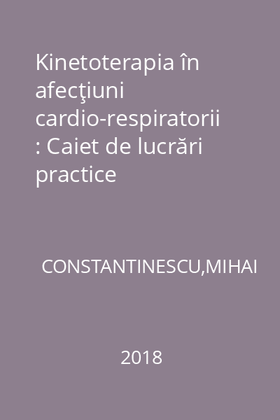 Kinetoterapia în afecţiuni cardio-respiratorii : Caiet de lucrări practice