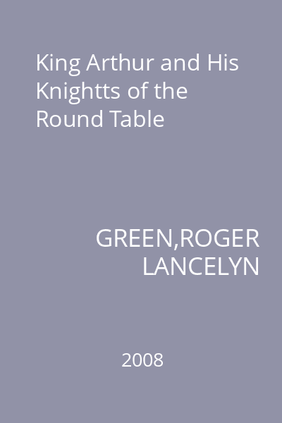 King Arthur and His Knightts of the Round Table