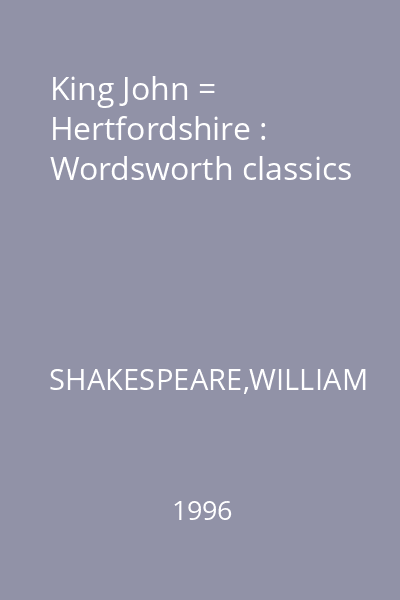 King John = Hertfordshire : Wordsworth classics