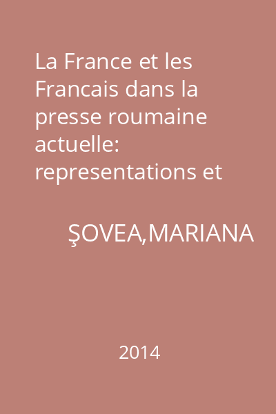 La France et les Francais dans la presse roumaine actuelle: representations et stereotypes