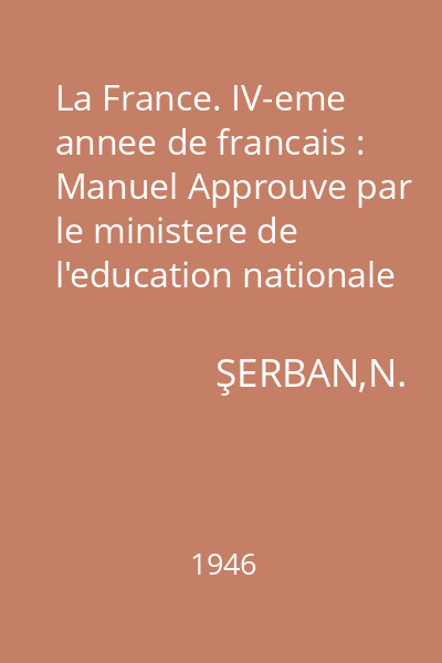 La France. IV-eme annee de francais : Manuel Approuve par le ministere de l'education nationale