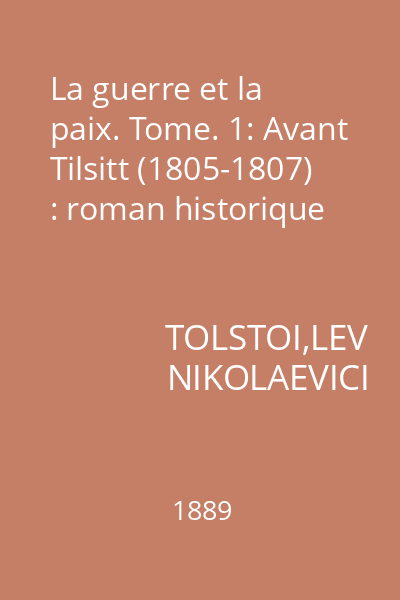 La guerre et la paix. Tome. 1: Avant Tilsitt (1805-1807) : roman historique