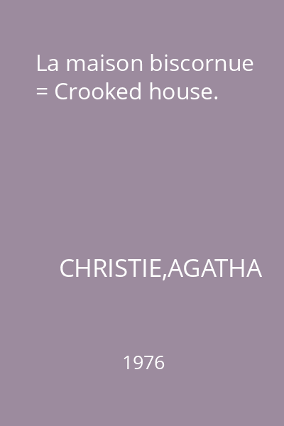 La maison biscornue = Crooked house.