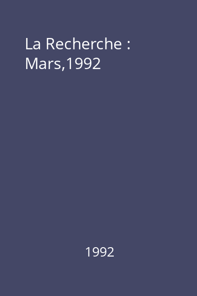 La Recherche : Mars,1992