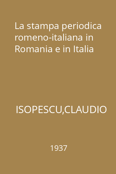 La stampa periodica romeno-italiana in Romania e in Italia