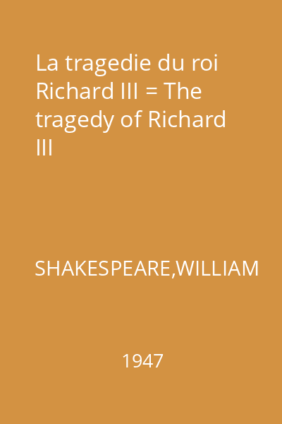 La tragedie du roi Richard III = The tragedy of Richard III