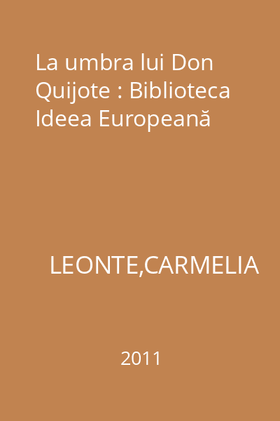 La umbra lui Don Quijote : Biblioteca Ideea Europeană
