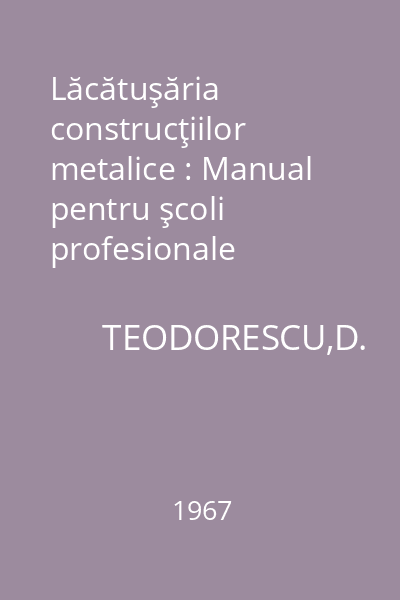 Lăcătuşăria construcţiilor metalice : Manual pentru şcoli profesionale