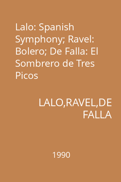 Lalo: Spanish Symphony; Ravel: Bolero; De Falla: El Sombrero de Tres Picos