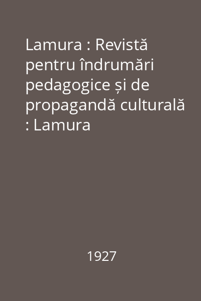 Lamura : Revistă pentru îndrumări pedagogice și de propagandă culturală : Lamura