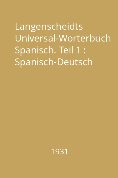 Langenscheidts Universal-Worterbuch Spanisch. Teil 1 : Spanisch-Deutsch