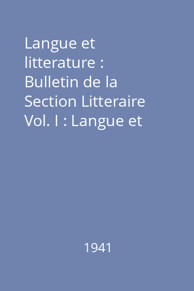 Langue et litterature : Bulletin de la Section Litteraire Vol. I : Langue et litterature