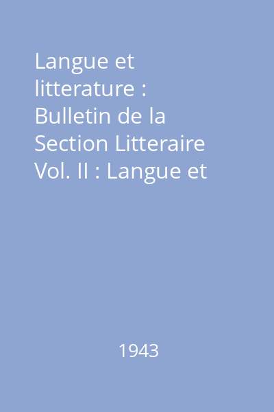 Langue et litterature : Bulletin de la Section Litteraire Vol. II : Langue et litterature
