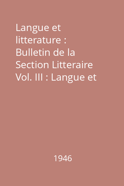 Langue et litterature : Bulletin de la Section Litteraire Vol. III : Langue et litterature
