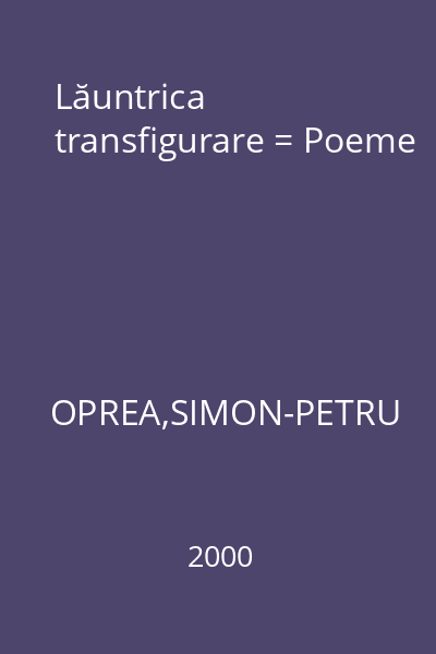 Lăuntrica transfigurare = Poeme