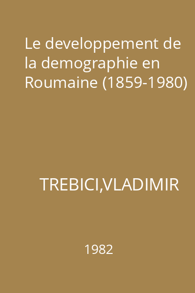 Le developpement de la demographie en Roumaine (1859-1980)