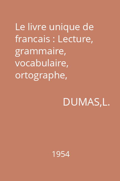Le livre unique de francais : Lecture, grammaire, vocabulaire, ortographe, composition francaise. Cours elementaire
