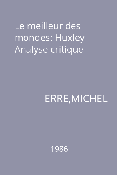 Le meilleur des mondes: Huxley Analyse critique