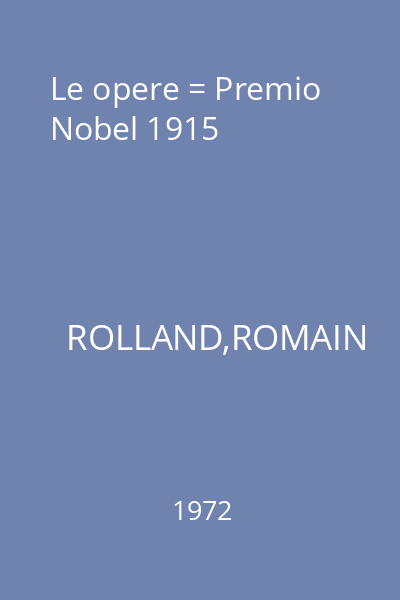 Le opere = Premio Nobel 1915