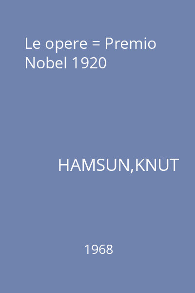 Le opere = Premio Nobel 1920