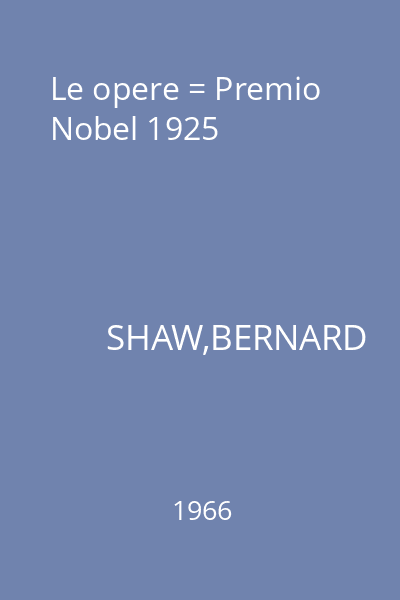 Le opere = Premio Nobel 1925