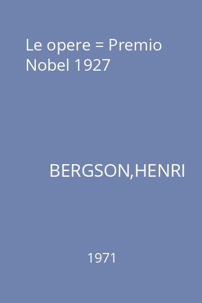 Le opere = Premio Nobel 1927