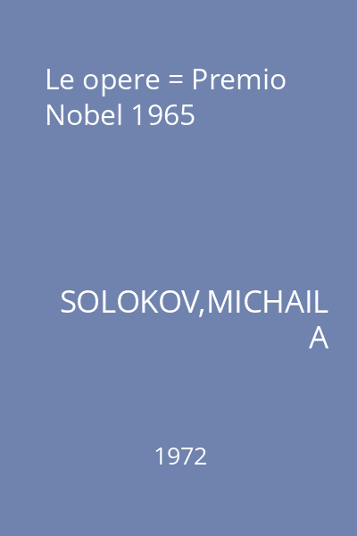 Le opere = Premio Nobel 1965