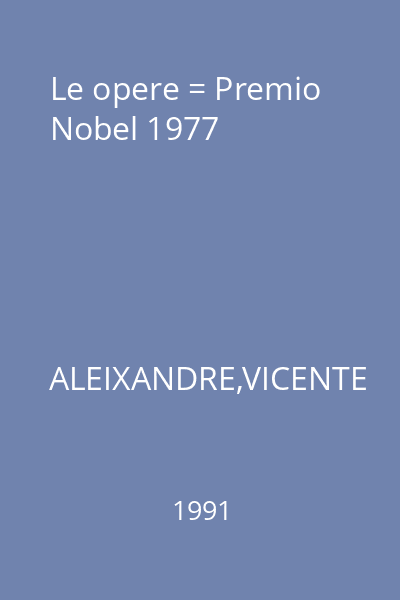 Le opere = Premio Nobel 1977