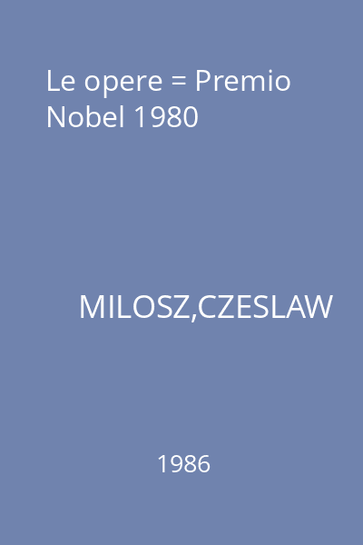 Le opere = Premio Nobel 1980
