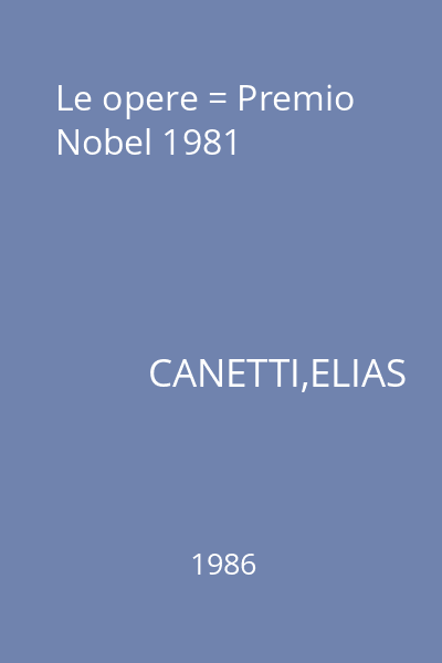 Le opere = Premio Nobel 1981