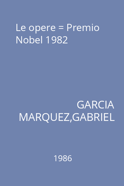 Le opere = Premio Nobel 1982