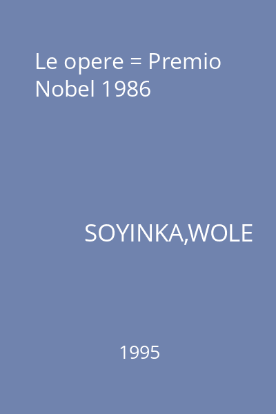 Le opere = Premio Nobel 1986