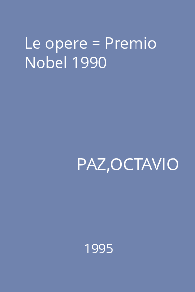 Le opere = Premio Nobel 1990
