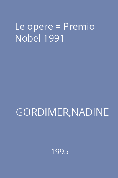 Le opere = Premio Nobel 1991