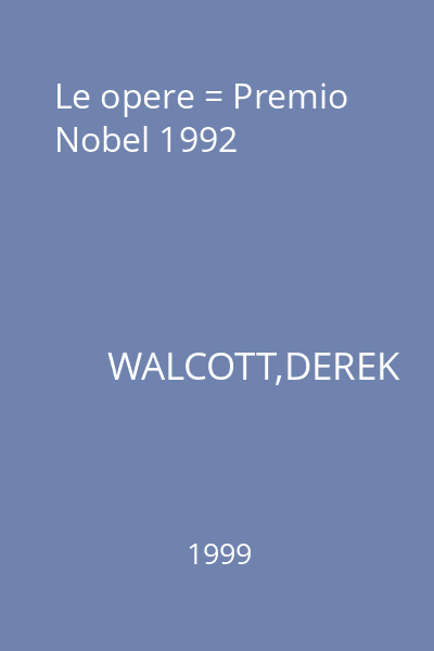 Le opere = Premio Nobel 1992