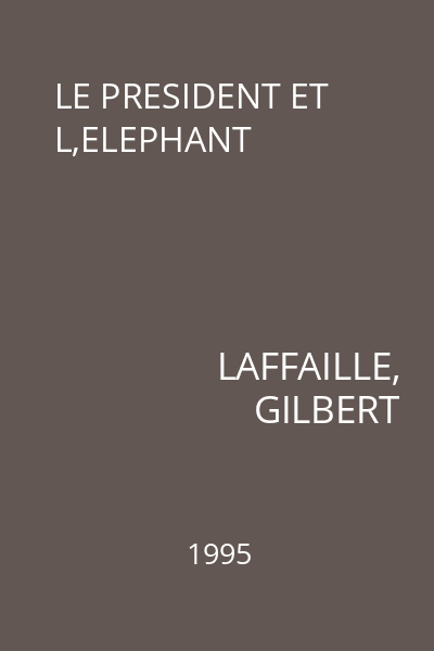 LE PRESIDENT ET L,ELEPHANT