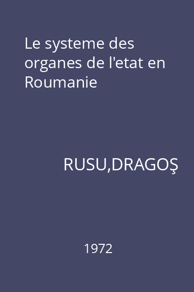 Le systeme des organes de l'etat en Roumanie