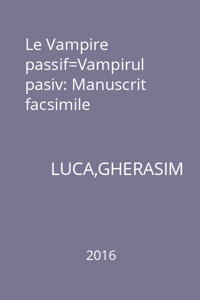 Le Vampire passif=Vampirul pasiv: Manuscrit facsimile