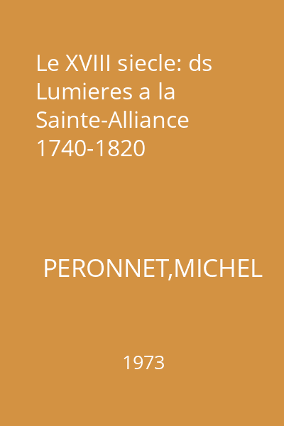 Le XVIII siecle: ds Lumieres a la Sainte-Alliance 1740-1820