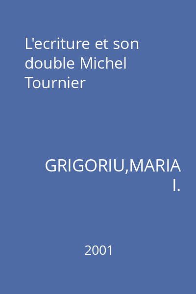 L'ecriture et son double Michel Tournier