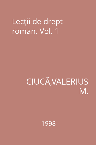 Lecţii de drept roman. Vol. 1