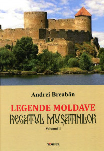 Legende moldave: Regatul muşatinilor. Vol. 2