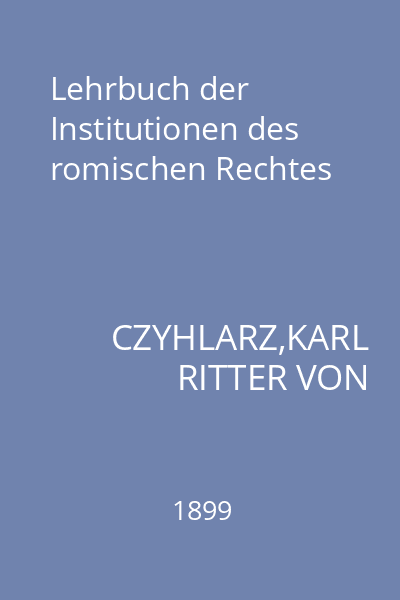 Lehrbuch der Institutionen des romischen Rechtes