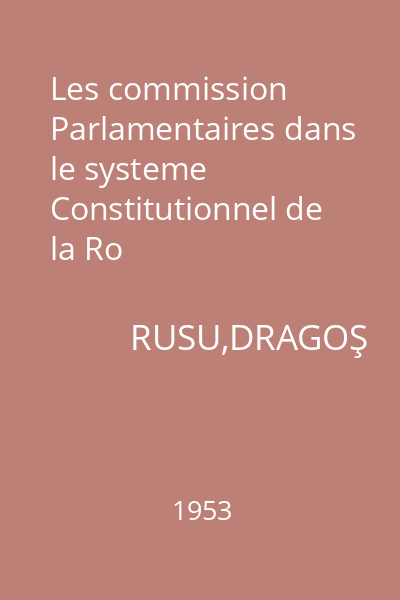 Les commission Parlamentaires dans le systeme Constitutionnel de la Ro