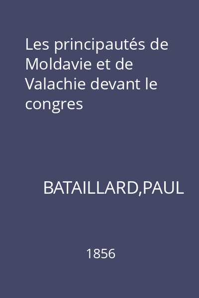 Les principautés de Moldavie et de Valachie devant le congres