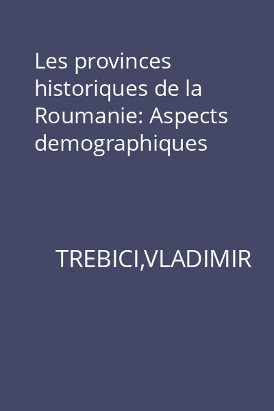 Les provinces historiques de la Roumanie: Aspects demographiques