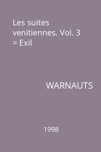 Les suites venitiennes. Vol. 3 = Exil